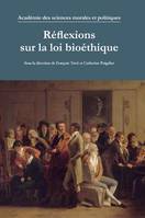 Réflexions sur la loi bioéthique, [actes des entretiens tenus à l'institut de france, le 21 mars 2011]