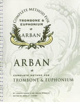 Arban: Complete Method for Trombone and Euphonium, Bass Clef Edited by Joseph Alessi & Dr. Brian Bowman