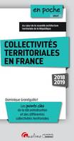 Collectivités territoriales en France 2018-2019 / les points clés de la décentralisation et des diff, LES POINTS CLES DE LA DECENTRALISATION ET DES DIFFERENTES COLLECTIVITES