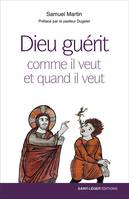 Dieu guérit, Comme il veut et quand il veut