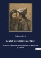 La clef des choses cachées, Mystères et phénomènes inexpliqués tenus secrets au cours de l'histoire