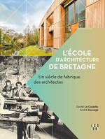 L'école d'architecture de Bretagne, Un siècle de fabrique des architectes