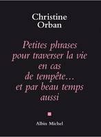 Petites Phrases pour traverser la vie en cas de tempête...et par beau temps aussi