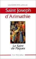 Le saint de Pâques - Joseph d'Arimathie, Joseph d'Arimathie