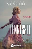 Tennessee Tome 3, Te détester ou t'aimer
