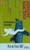 Chameau sauvage (Le), - ROMAN PRIX DE FLORE 1997