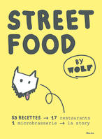 Streetfood by wolf, 53 recettes, 17 restaurants, 1 microbrasserie, la story