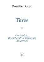 Titres, Une histoire de l'art et de la littérature modernes