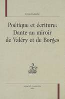 Poétique et écriture - Dante au miroir de Valéry et de Borges, Dante au miroir de Valéry et de Borges