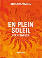 Tome 1, En plein soleil, L'écologie corporelle - vers l'énergie, En plein soleil