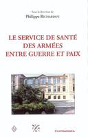 Le service de santé des armées entre guerre et paix - actes du colloque... [Institut de médecine tropicale du Service de santé des armées du Pharo, Mar, actes du colloque... [Institut de médecine tropicale du Service de santé des armées du Pharo, Marse...