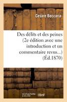 Des délits et des peines (2e édition avec une introduction et un commentaire revus) (Éd.1870)