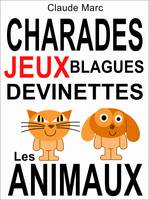 Charades et devinettes sur les animaux. Jeux et blagues pour enfants., Petits jeux de mots et jeux de lettres faciles. Pour jouer en famille, en classe ou à l'école.