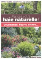 Plantez votre haie naturelle, Gourmande, fleurie, nichoir...