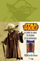 Star Wars , Yoda et la force : le livre tu liras, tu plieras et tu exposeras