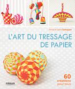 L'art du tressage de papier, 60 créations pour tous