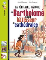 La véritable histoire de Bartholomé, bâtisseur de cathédrales