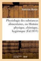 Physiologie des substances alimentaires,  Histoire physique, chimique, hygiénique et poétique