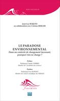 Le paradoxe environnemental, Dans un contexte de changement incessant, pourquoi rien ne change ?