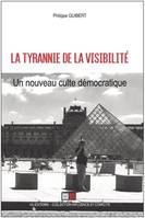 La tyrannie de la visibilité, Un nouveau culte démocratique