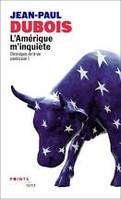 L'Amérique m'inquiète , tome 1, Chroniques de la vie américaine 1