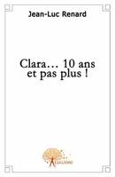 Clara...10 ans et pas plus