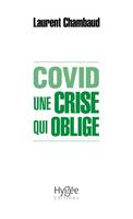 Covid, une crise qui oblige