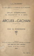 Un village et un hameau du Hurepoix, deux communes du département de la Seine : Arcueil et Cachan, Essai de monographie. Suivi de 