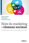 Faire du marketing sur les réseaux sociaux / 12 modules pour construire sa stratégie social media, 12 modules pour construire sa stratégie social média