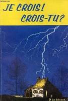 Je crois ! crois-tu ? - Pour les enfants à partir de 10 ans - Collection j'ai la vie., pour les enfants à partir de 10 ans