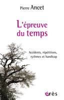 L'épreuve du temps, Accidents, répétitions, rythmes et handicap