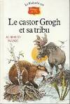 Le castor Grogh et sa tribu