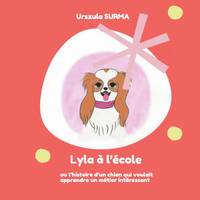 Lyla à l'école, où l'histoire d'un chien qui voulait apprendre un métier intéressant