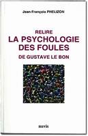 Relire LA PSYCHOLOGIE DES FOULES de Gustave Le Bon