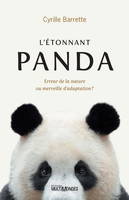 L'ETONNANT PANDA. ERREUR DE LA NATURE OU MERVEILLE D'ADAPTATION ?