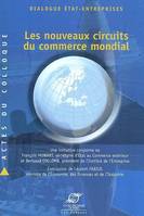 Les nouveaux circuits du commerce mondial dialogue État-entreprises, actes du colloque, [Ministère de l'économie et des finances, Centre Pierre Mendes France, 11 décembre 2001]