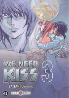 3, WE NEED KISS