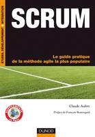 Scrum : Le guide pratique de la méthode agile la plus populaire, le guide pratique de la méthode agile la plus populaire