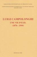 Gli Italiani all'estero., [3], Luigi Campolonghi, une vie d'exil, 1876-1944