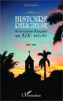 Histoire religieuse de la Guyane Française au XIX e siècle, 1817-1911