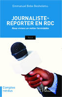 Journaliste-reporter en RDC, Nous vivions un métier formidable