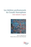 Les théâtres professionnels du Canada francophone, Entre mémoire et rupture