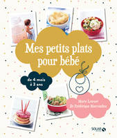 Mes petits plats pour bébé - De 4 mois à 3 ans