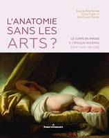 L'anatomie sans les arts ?, Le corps en images à l'époque moderne (XVIIe-XVIIIe siècles)