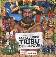 Drôles de tribus, La fabuleuse tribu des papous