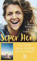 Seper hero,  Le voyage interdit qui a donné du sens à ma vie 