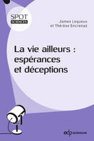 La vie ailleurs, Espérances et déceptions