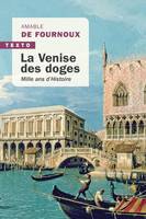 La Venise des doges, Mille ans d'histoire