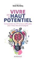 Vivre avec un haut potentiel, Comprendre les hpi et leurs difficultés pour mieux les accompagner