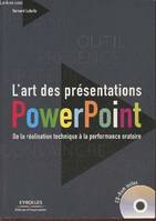 L'art des présentations Powerpoint, De la réalisation technique à la performance oratoire